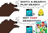 Inanimate Insanity version of the A Bear! Play Dead! Not That Dead! meme.