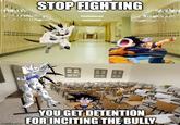 A meme showing Omega Shenron from "Dragon Ball":https://knowyourmeme.com/memes/subcultures/dragon-ball as a teacher. He gives Goku detention for inciting the bully.