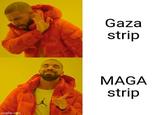 imgflip.com Gaza strip MAGA strip
