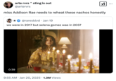 A "quote tweet":https://knowyourmeme.com/memes/quote-retweets-qrts about "Addison Rae":https://knowyourmeme.com/memes/people/addison-rae needing to reheat the nachos from one of her songs, using the "Twitter / X":https://knowyourmeme.com/memes/sites/twitter-x  "slang":https://knowyourmeme.com/memes/internet-slang term.