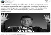 Sky Marchini @rhcm123 ☑ ... >>the USA is shutting down the CIA, all their foreign soft power ops, planning to invade like 6 countries, defunding all scientific research, sending a guy named bigballs to go "What does this button do" in the treasury computers, and isolating itself economically ABSOLUTE XINEMA 10:50 PM - Feb 4, 2025 128.5K Views