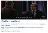 abc 你要为我摘下金苹果 FUNNY You are gonna give me a Golden Apple. Golden apple The act of lubing up an apple with one's piss, then inserting it into your significant other's rectum. Prom got really weird after Ms. Hackenberg pulled me aside and asked me for a golden apple. by Cranberryjuicer April 17, 2016