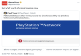 "Gamestop":https://knowyourmeme.com/memes/subcultures/gamestop tweeted "bet y’all want physical copies now" in response to the day-long PSN outage in February 2025. 