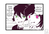 Only little kids go to a psycho- logist! Eh? A psych- ologist? How lame! IOSYS