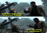 It runs DooM  Take this lightsaber, save your friends geeky steven Can this thing run Doom?
