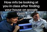 A meme using an image of Dexter and Angel Batista smiling on either side of a laptop. The caption reads, "How mfs be looking at you in class after finding your house on google earth."