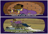 Meme about the _Simpsons_ "Black people drive a car like this" gag, where Homer laughs at a Black comedian doing observational racial comedy on TV.  The bit involves the comedian leaning back and saying "Black guys drive a car like this," and "white guys drive like this," while crouching forward. The joke inspired a meme that comments on superficial observational humor and jokes about perceived differences where none actually exist.