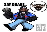 SAY DRAKE... a R EJT3