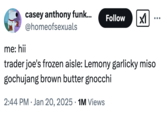 A "tweet":https://knowyourmeme.com/memes/sites/twitter-x joking about Trader Joe's and "lemony garlicky miso gochujang brown butter gnocchi."