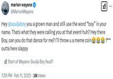 marlon Wayans @Marlon Wayans Hey @souljaboy you a grown man and still use the word "boy" in your name. Thats what they were calling you at that event huh? Hey there Boy, can you do that dance for me? I'll throw u a meme coin☺☺e f*** outta here slappy * Start of Wayans-Soulja Boy feud? 7:39 PM - Feb 11, 2025 - 3M Views