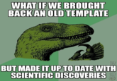 WHAT IF WE BROUGHT BACK AN OLD TEMPLATE Або Copre ting BUT MADE IT UP TO DATE WITH SCIENTIFIC DISCOVERIES Pale