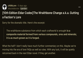 r/40kLore ⚫5 days ago dduckddoctor lyanden [10th Edition Eldar Codex] The Wraithbone Change a.k.a. Gutting a Faction's Lore Sorry for the dramatic title. Here's the excerpt: The wraithbone substance from which each craftworld is wrought is a composite material formed from various compounds, ores and minerals; it is as much grown as it is forged. What the hell? I don't really have much further commentary on this. Maybe we're moving into the era of lore FAQs as well as rules. With any luck, it will be quietly retconned back in the next Eldar novel. If they get another.