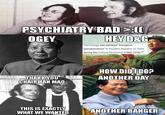 PSYCHIATRY BAD >:[[ OGEY HEY D&G Psychology was declared "bourgeois pseudoscience" in People's Republic of China during the Cultural Revolution (1966-1976).[4] THANK YOU CHAIRMAN MAO HOW DID I DO? ANOTHER DAY THIS IS EXACTLY WHAT WE WANTED ANOTHER BANGER