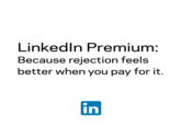 LinkedIn Premium: Because rejection feels better when you pay for it. in