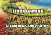 LINUX GAMING STEAM DECK AND PROTON
