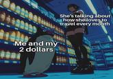 That's love you guys... | /r/memes A "meme":https://knowyourmeme.com/memes/memes that "object labels":https://knowyourmeme.com/memes/object-labeling, "She's talking about how she loves to travel every month," on the image of a penguin and a "goth":https://knowyourmeme.com/memes/cultures/goth girl in a grocery store aisle.