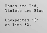 Roses are Red, Violets are Blue Unexpected '{' on line 32.