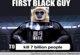 FIRST BLACK GUY TO 700 kill 7 billion people See More Crazy Pictures & Videos on Owned.com