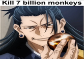 Kill 7 billion monkeys