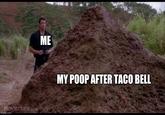 MOVIECLIPS.COM imgflip.com ME MY POOP AFTER TACO BELL