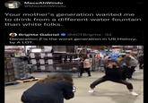 MATH & ЯАТ 200 MaceAhWindu @MaceAhWindu Your mother's generation wanted me to drink from a different water fountain than white folks. Brigitte Gabriel @ACTBrigitte - 3d Generation Z is the worst generation in US History, by A LOT.