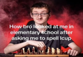 An "image macro":https://knowyourmeme.com/memes/image-macros meme featuring the "Smirking Chess Guy." The image originally comes from a senior photo shoot featuring a high school senior named  Konner Nearhood, photographed by the professional yearbook photo agency @_pixel_house_.