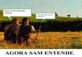 QUE E ISTO SENHOR FRODO filho da puta voce va lemtinho AGORA SAM ENTENDE