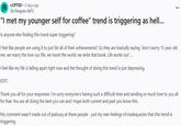 A Reddit post to /r/CPTSD claiming the "I met my younger self for coffee" trend is triggering. The subreddit is for people with Complex Post Traumatic Stress Disorder.