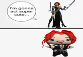 I'm gonna act super cute...