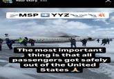 0068) Your story 33s MSP YYZ * 115 BNNOS The most important thing is that all passengers got safely out of the United States A Х