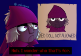 @Lune Laguna RED DOLL NOT ALLOWED Huh. I wonder who that's for.