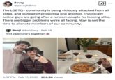 A "quote tweet":https://knowyourmeme.com/memes/quote-retweets-qrts critical of the negative response to the "First Valentine's Together" "tweet":https://knowyourmeme.com/memes/sites/twitter-x, reading, "The "LGBTQ+":https://knowyourmeme.com/memes/cultures/lgbtq community is being viciously attacked from all sides, and instead of protecting one another, chronically online gays are going after a random couple for looking alike. There are bigger problems we’re all facing. Now is not the time to alienate members of our community."