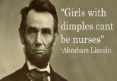 A viral 2016 tweet by @champagnearii became a meme and inspired subsequent jokes that follow the phrasal template, "Who Said X Can't Y?" This 2018 Reddit post jokingly portrays Abraham Lincoln as the man who coined a variation of the meme; "Who said girls with dimples can't be nurses."