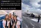 SAFE Endeavor Air @Endeav... 6/6/22 • Buckle up ladies and gentlemen, your flight is unmanned today. #girlpower : Caitlyn M., FO, CRJ-900 CO