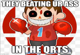 THEY BEATING UR ASS imgflip.com 1 IN THE ORTS R
