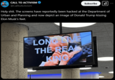 CALL TO ACTIVISM @CalltoActivism Subscribe H--------. The screens have reportedly been hacked at the Department of Urban and Planning and now depict an image of Donald Trump kissing Elon Musk's feet. LON LONGEL THE REAL KING