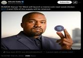 ALTCOIN DAILY Altcoin Daily @AltcoinDailyio Subscribe RUMOR: Kanye 'Ye' West will launch a meme coin next week (ticker: $YZY) and 70% of the supply will be retained. X How does $YZY use decentralization? Launch date of meme coin? . 11:34 PM • Feb 21, 2025 312K Views