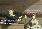 A version of the "your honor she won't stop":https://knowyourmeme.com/memes/your-honor-she-wont-stop meme. In the meme, the prosecutor says the woman won't stop listening to "McDonald's in the Pentagon" by Silly Stu.