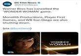 DC Film News FILM NEWS @DCFilmNews Warner Bros has cancelled the 'WONDER WOMAN' game. Monolith Productions, Player First Games, and WB San Diego are also shutting down. (via @business) FILM NEWS WONDER WOMAN
