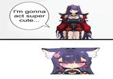 I'm gonna act super cute...