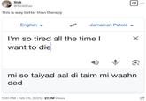 A screenshot of a Google translation of the sentence "i think i want to take my own life," resulting in, "mi tink mi waan tek mi own life." It has been translated from English to Jamaican Patois.