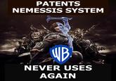 didn't even used their own games PATENTS NEMESSIS SYSTEM WB NEVER USES AGAIN