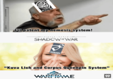 Meanwhile Digital Extremes! GAMES I'll patent my nemesis system! SHADOW OF WAR De DIGITAX EXTREMES "Kuva Lich and Corpus Queenpin System" WARFRAME