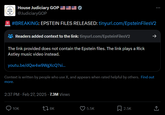 Non-Parody @JudiciaryGOP RickRolling people on Epstein Files Release House Judiciary GOP @JudiciaryGOP * #BREAKING: EPSTEIN FILES RELEASED: tinyurl.com/Epstein FilesV2 Readers added context to the link: tinyurl.com/EpsteinFilesV2 The link provided does not contain the Epstein files. The link plays a Rick Astley music video instead. youtu.be/dQw4w9WgXcQ?si... Context is written by people who use X, and appears when rated helpful by others. Find out more. 2:37 PM Feb 27, 2025 - 7.3M Views 10K 178K 5.5K 2.5K ↑