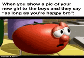 When you show a pic of your new girl to the boys and they say "as long as you're happy bro": mematic & Tenor