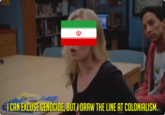 BILL € I CAN EXCUSE GENOCIDE, BUT I DRAW THE LINE AT COLONIALISM.