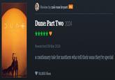 JUNE PART TWO Review by zoë rose bryant PRO Dune: Part Two 2024 ** Rewatched 08 Mar 2024 a cautionary tale for mothers who tell their sons they're special 10,855 likes