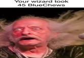Your wizard took 45 BlueChews