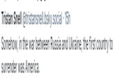 Tristan Snell @tristansnell.bsky.social . 15h Somehow, in the war between Russia and Ukraine, the first country to surrender was America.