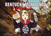 KENTUCKY MENTIONED Maker's Mark WHISKY I GOT MY ASS EATEN BY COCAINE BEAR AT THE KY FOR KY FUN MALL ALES